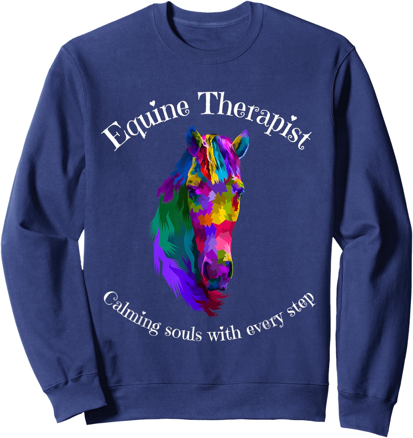 Equine Therapist Calming Horse Riding Therapy Soul Colorful Sweatshirt - Sweatshirt | Navy
