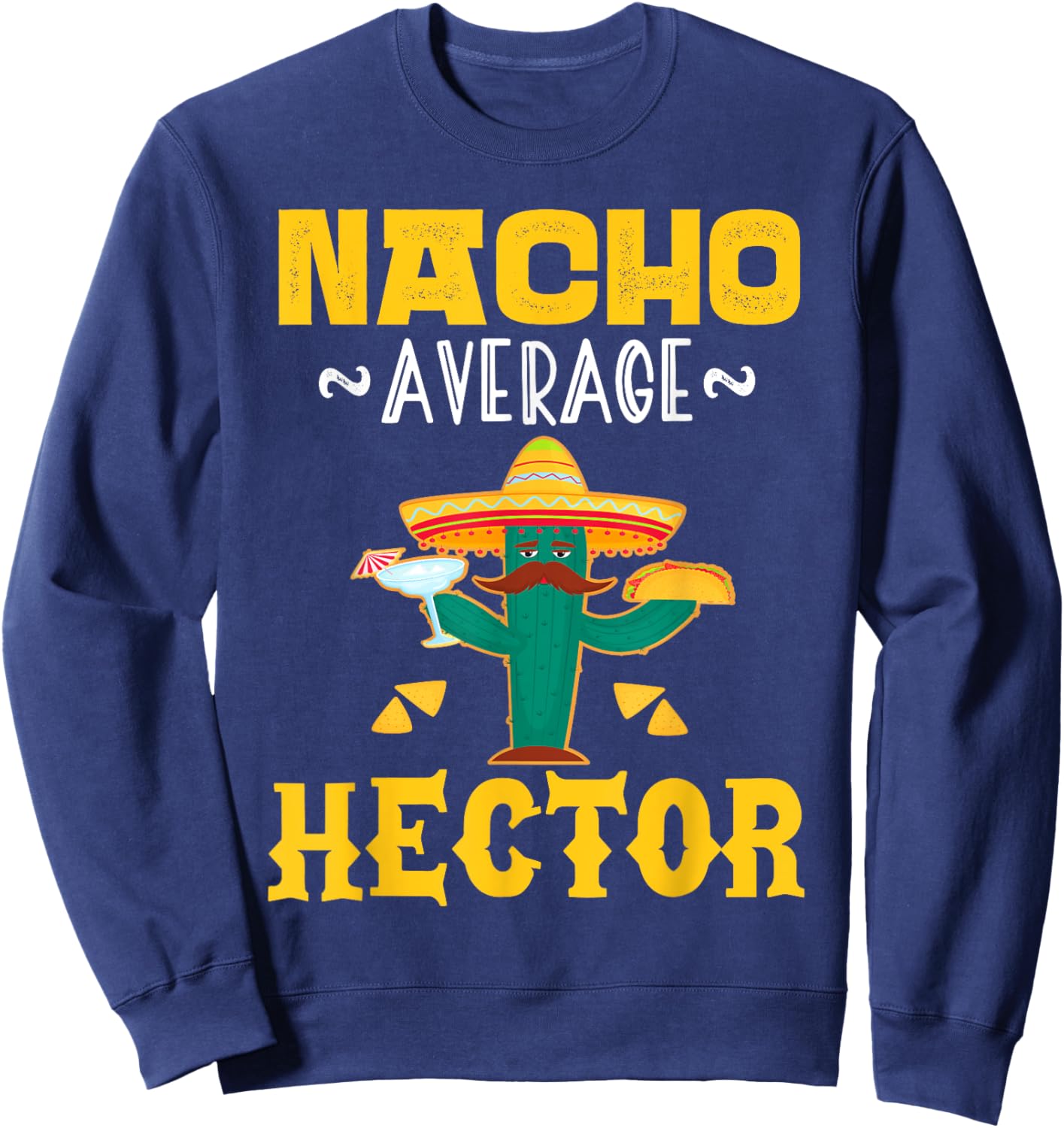 Nacho Average HECTOR Custom Name Cinco De Mayo Sombrero Sweatshirt - Sweatshirt | Navy