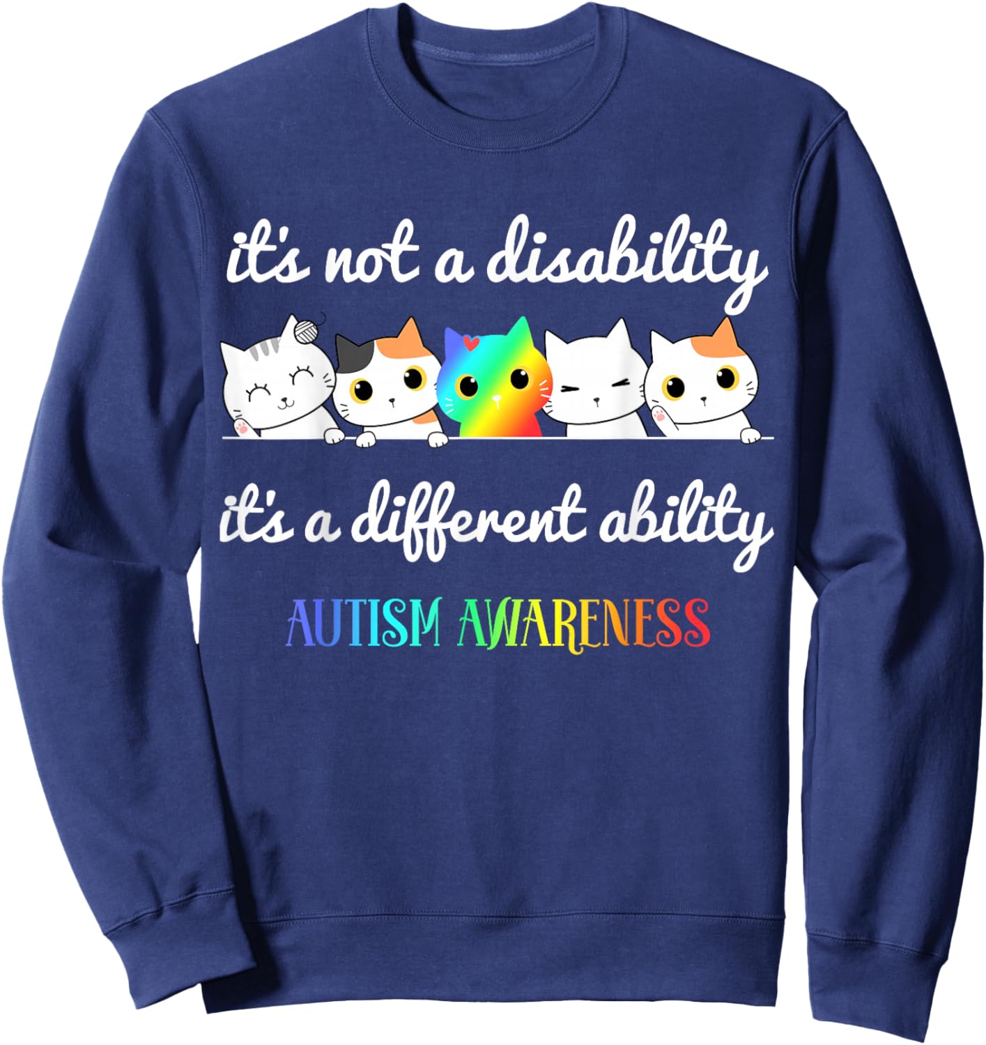 Cat Autism It's Not a Disability It's a Different Ability Sweatshirt - Sweatshirt | Navy