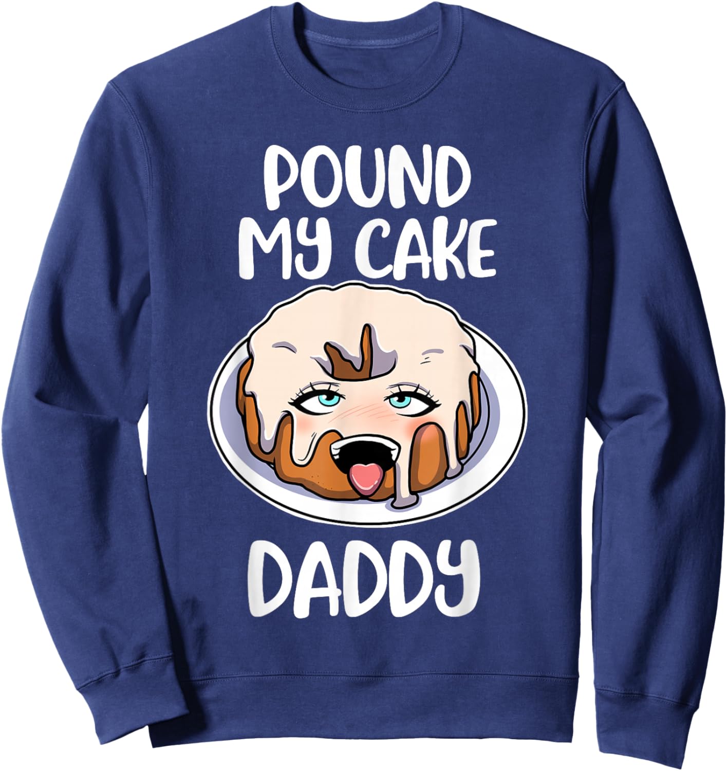 Pound My Cake Daddy Sweatshirt - Sweatshirt | Navy