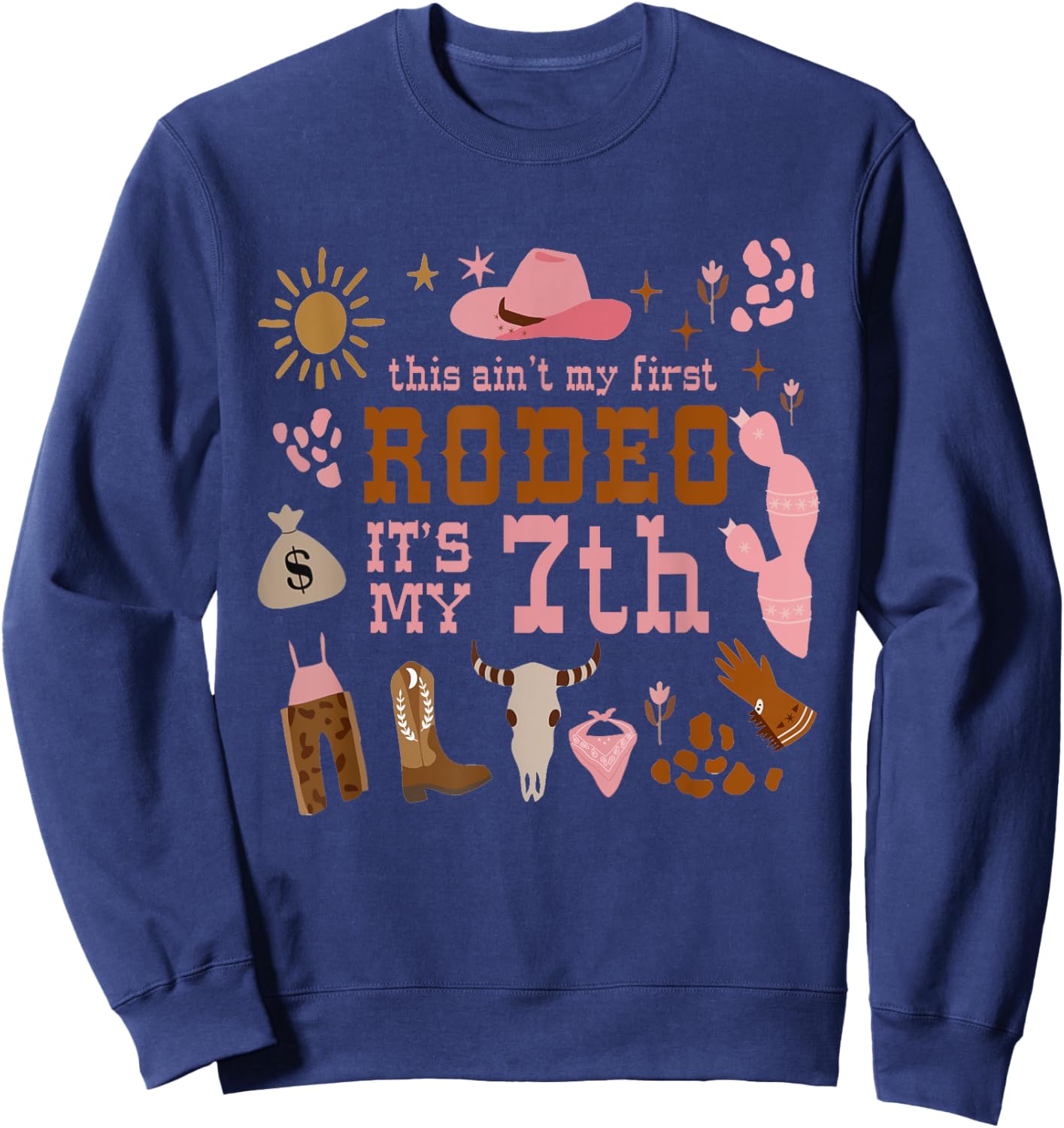 This Ain't My First Rodeo Its My 7th Girl Birthday Outfit Sweatshirt - Sweatshirt | Navy