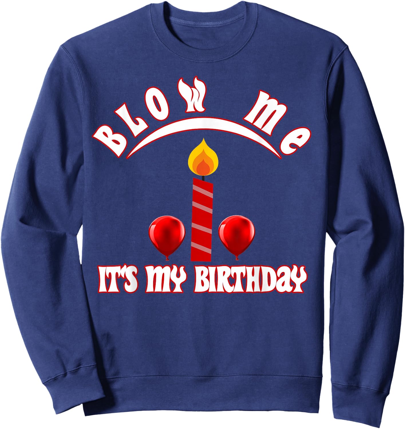 Funny, Blow Me (Candle) It's My Birthday Ballon Sweatshirt - Sweatshirt | Navy