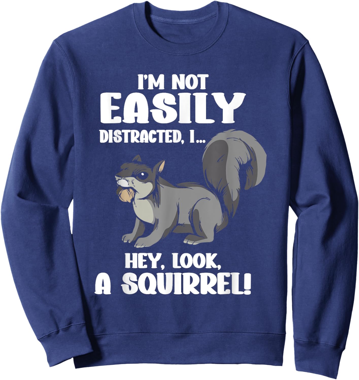 Ich Bin Nicht Leicht Abzulenken Hey, Ein Squirrel [German Language] Sweatshirt - Sweatshirt | Navy