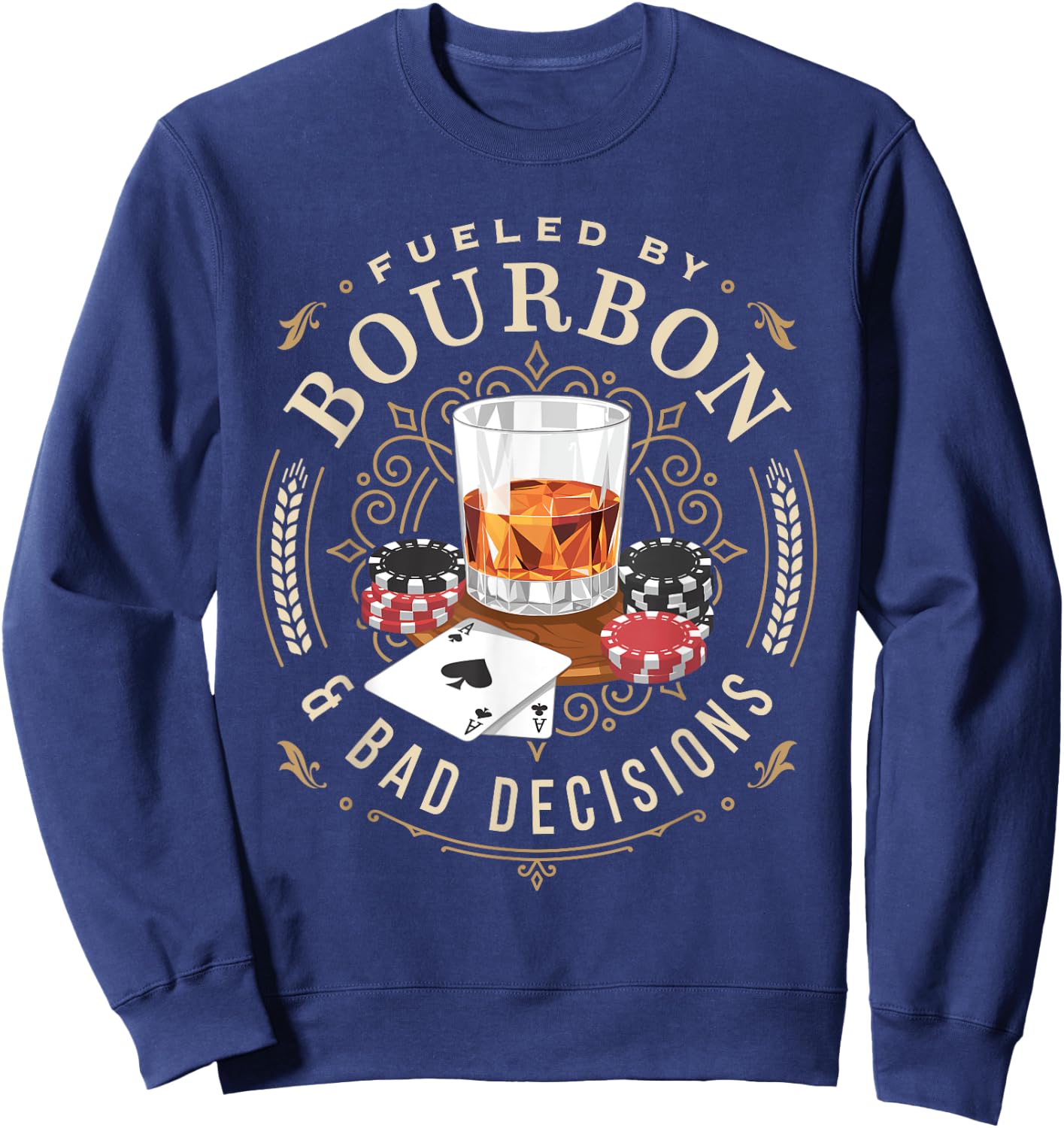 Fueled By Bourbon And Bad Decisions Whiskey Poker Sweatshirt - Sweatshirt | Navy