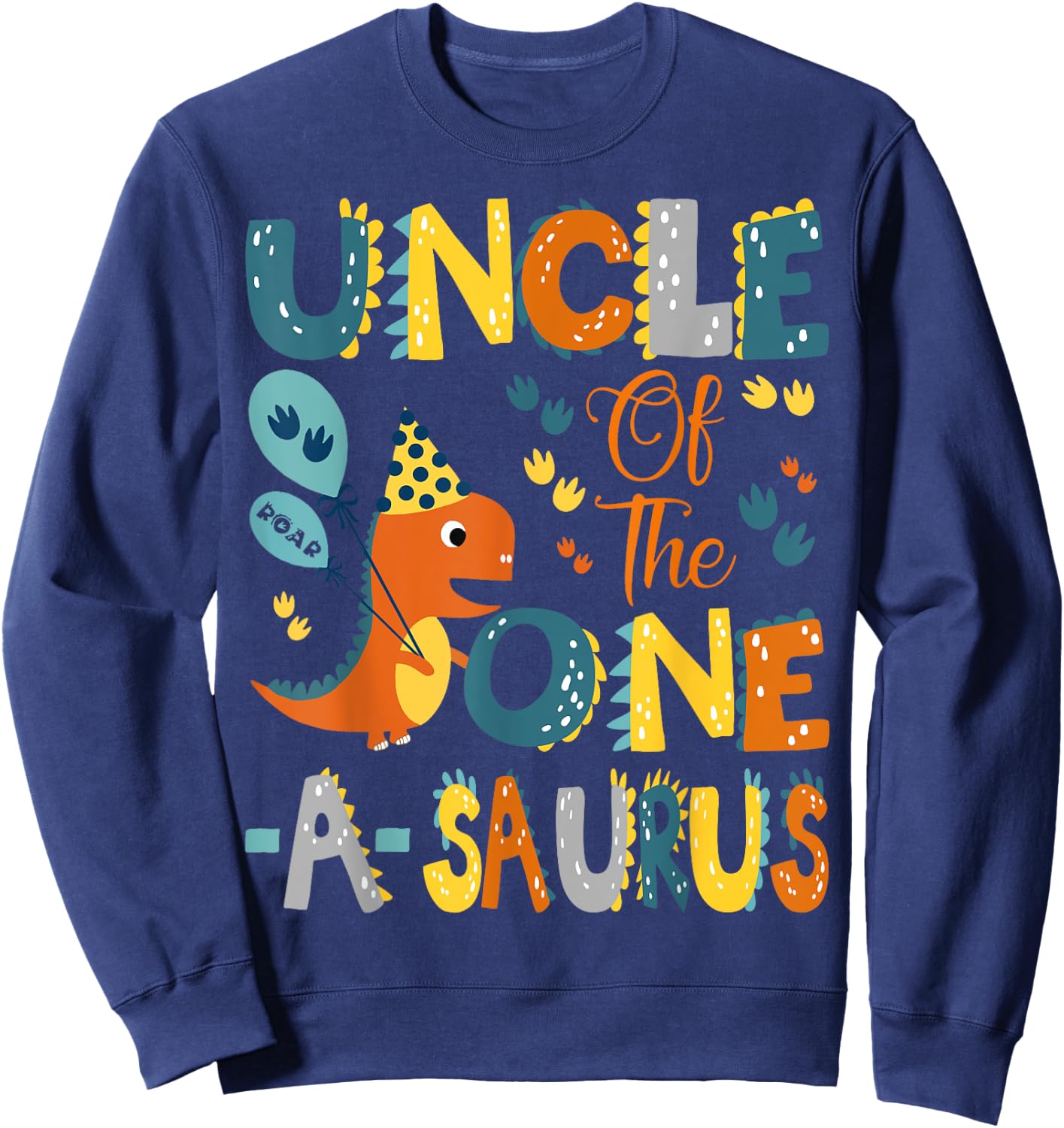 Uncle Of The One-A-Saurus 1St Birthday Dinosaur Party Sweatshirt - Sweatshirt | Navy
