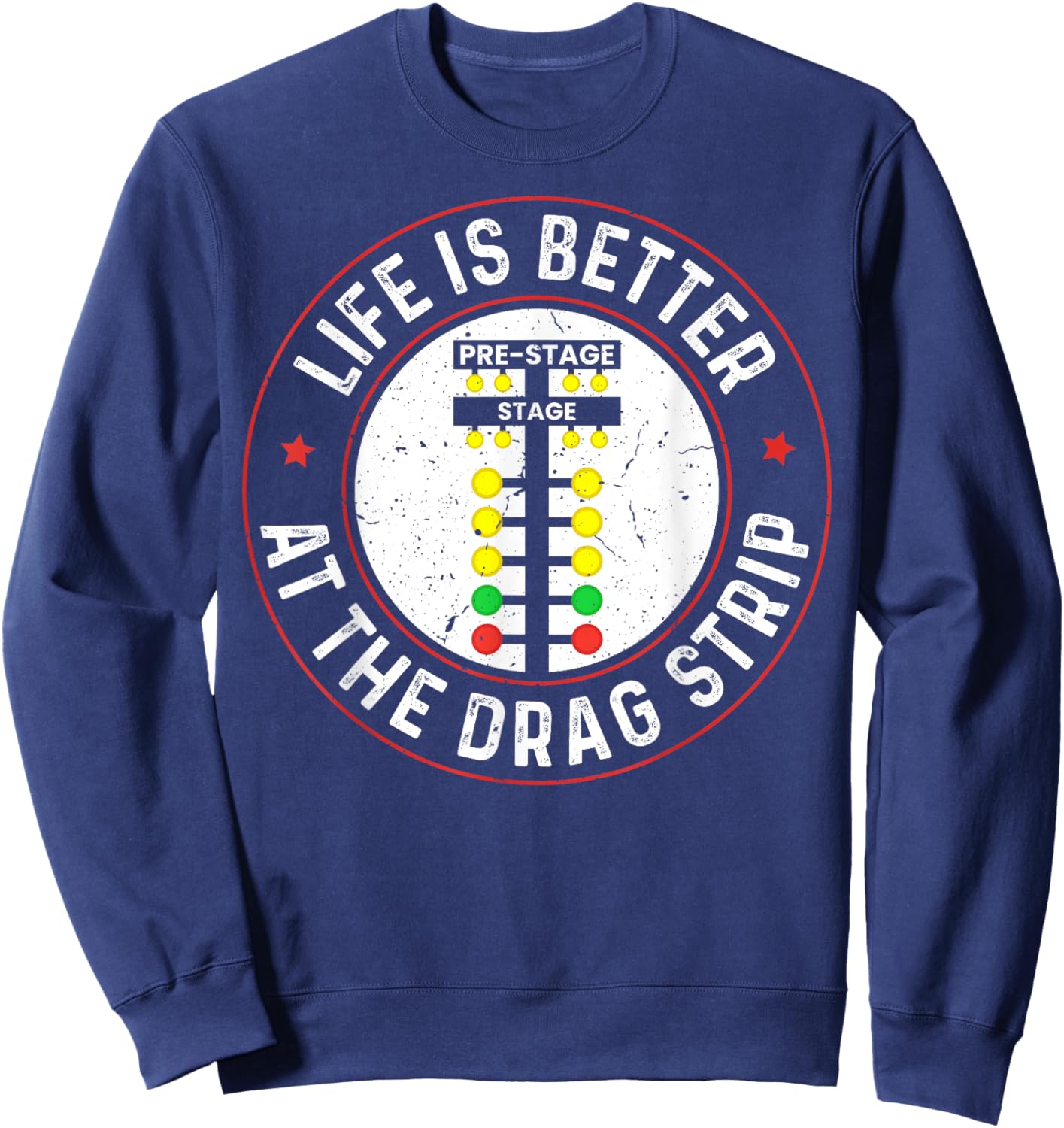 Life is Better at The Drag Strip Funny Drag Racing Dragstrip Sweatshirt - Sweatshirt | Navy