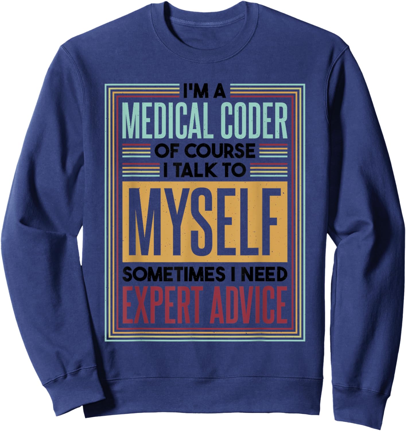 Medical Coder I Talk To Myself, Medical Nurse Coder Sweatshirt - Sweatshirt | Navy