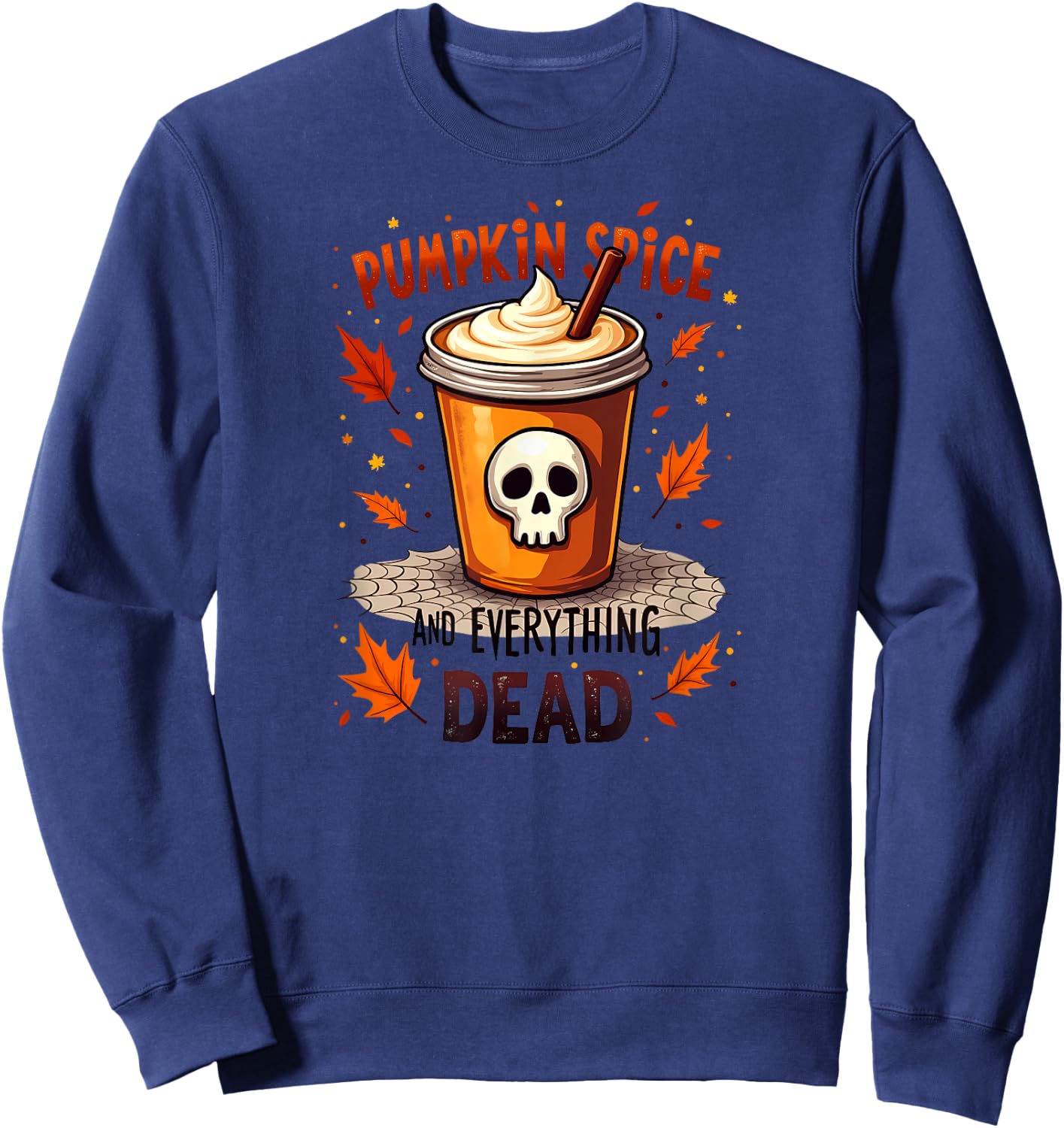Creepy Cute Pumpkin Spice And Everything Dead Halloween Sweatshirt - Sweatshirt | Navy