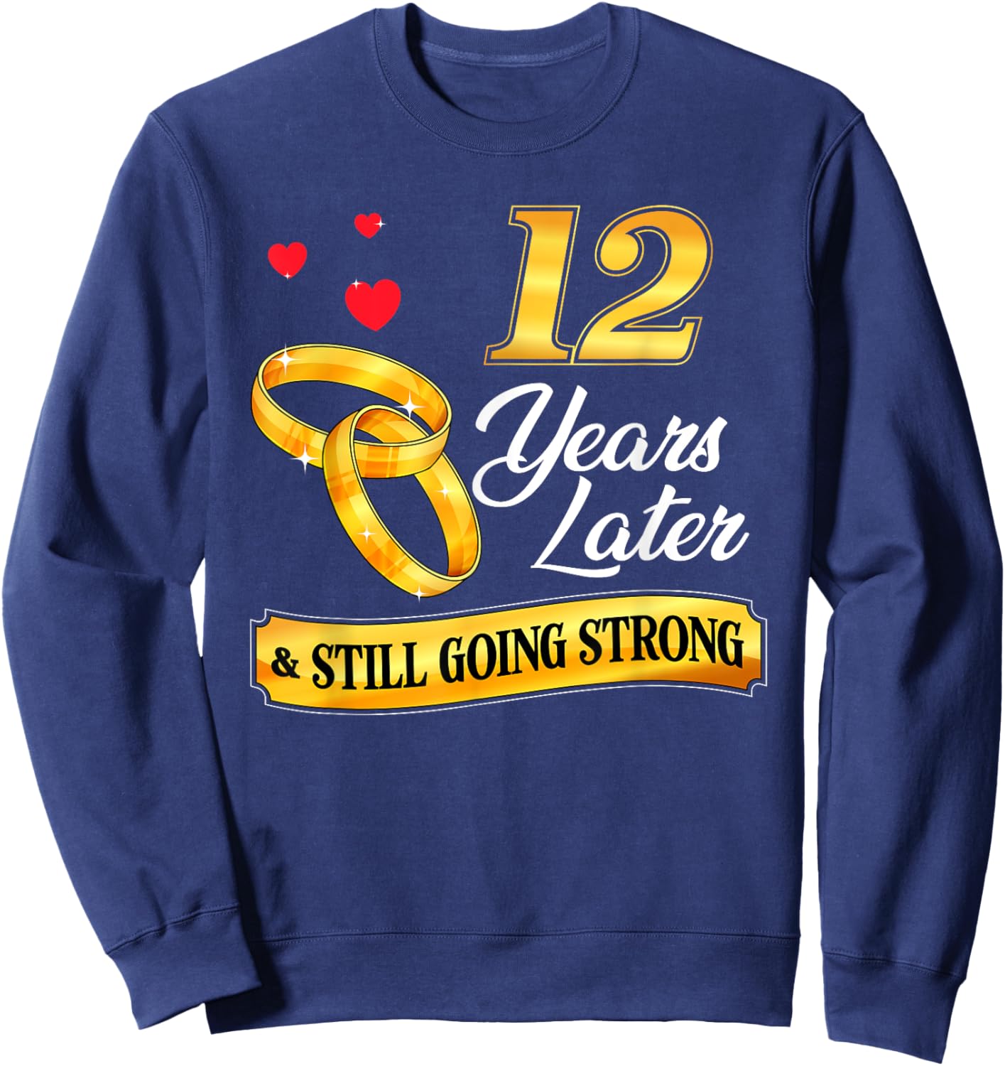 Celebrate 12 Years Of Marriage! 12th Wedding Anniversary Sweatshirt - Sweatshirt | Navy