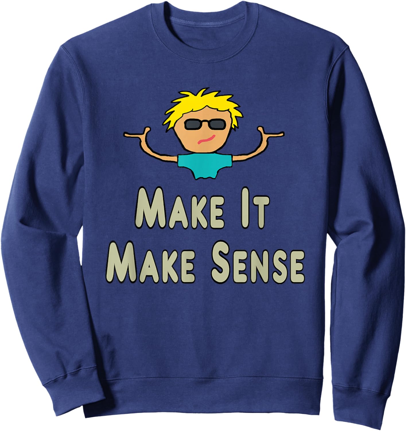 Make It Make Sense Sweatshirt - Sweatshirt | Navy