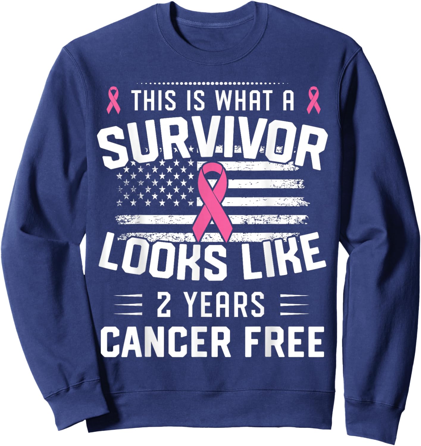 Breast Cancer 2 Years Survivor Of Being Breast Cancer Free Sweatshirt - Sweatshirt | Navy