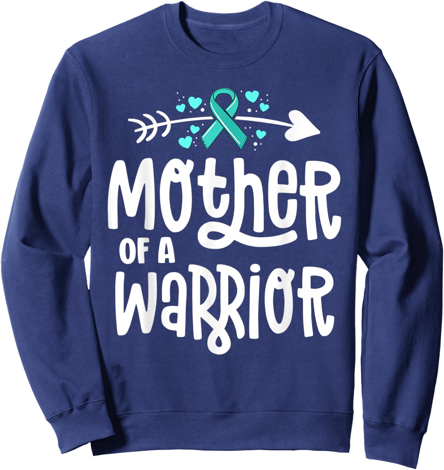 Mother Of A Warrior Ovarian Cancer Shirts For Family Teal Sweatshirt - Sweatshirt | Navy