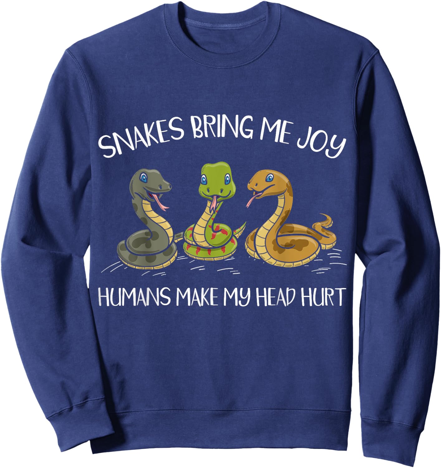 Snakes Bring Me Joy Humans Make My Head Hurt Serpent Sweatshirt - Sweatshirt | Navy