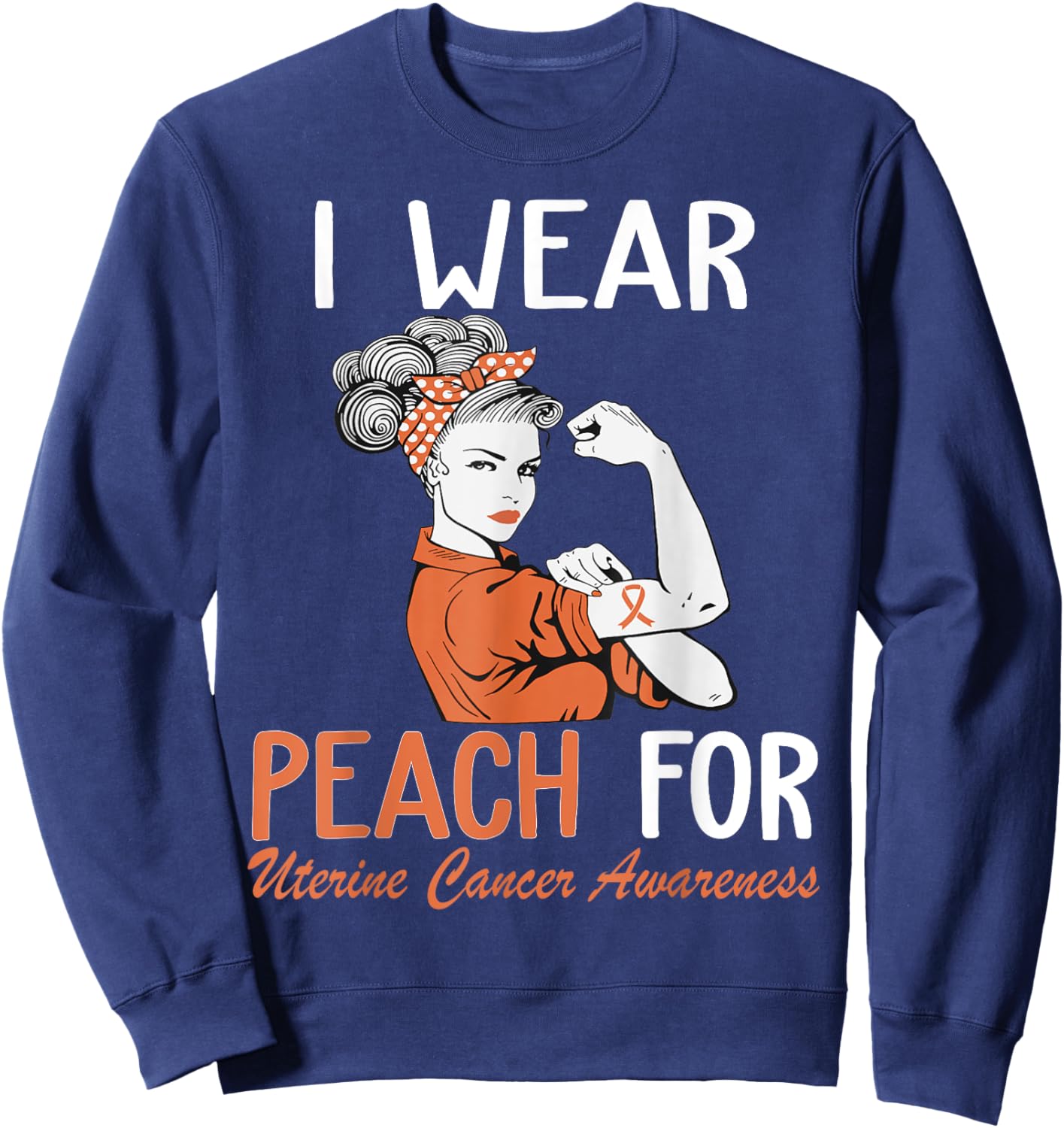 I Wear Peach For Uterine Cancer Awareness Sweatshirt - Sweatshirt | Navy