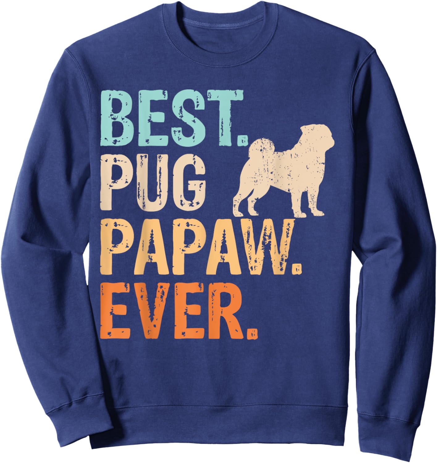 Best Pug Papaw Ever Dog Lover Grandpa Funny Retro Sweatshirt - Sweatshirt | Navy