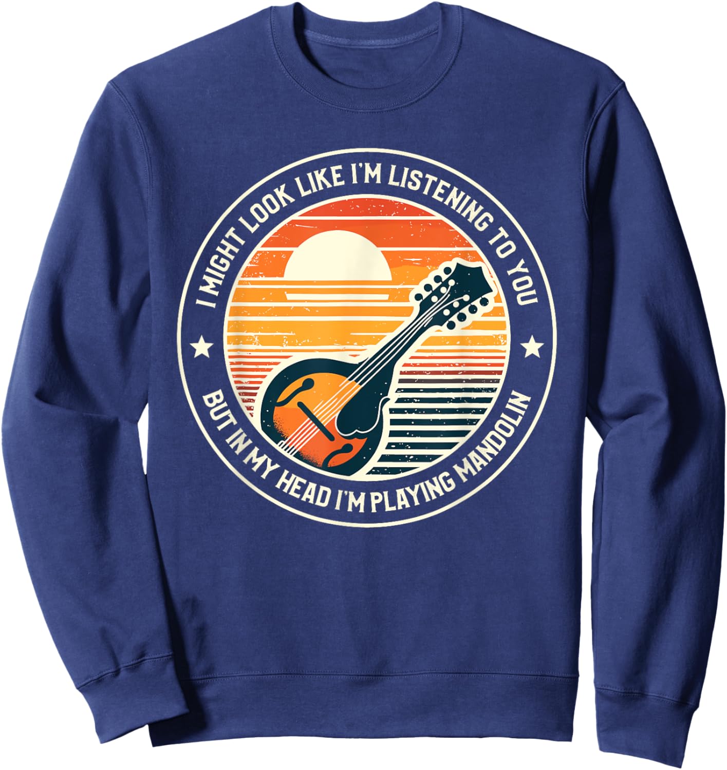 I Might Look Like I'm Listening To You Mandolin Mandolist Sweatshirt - Sweatshirt | Navy