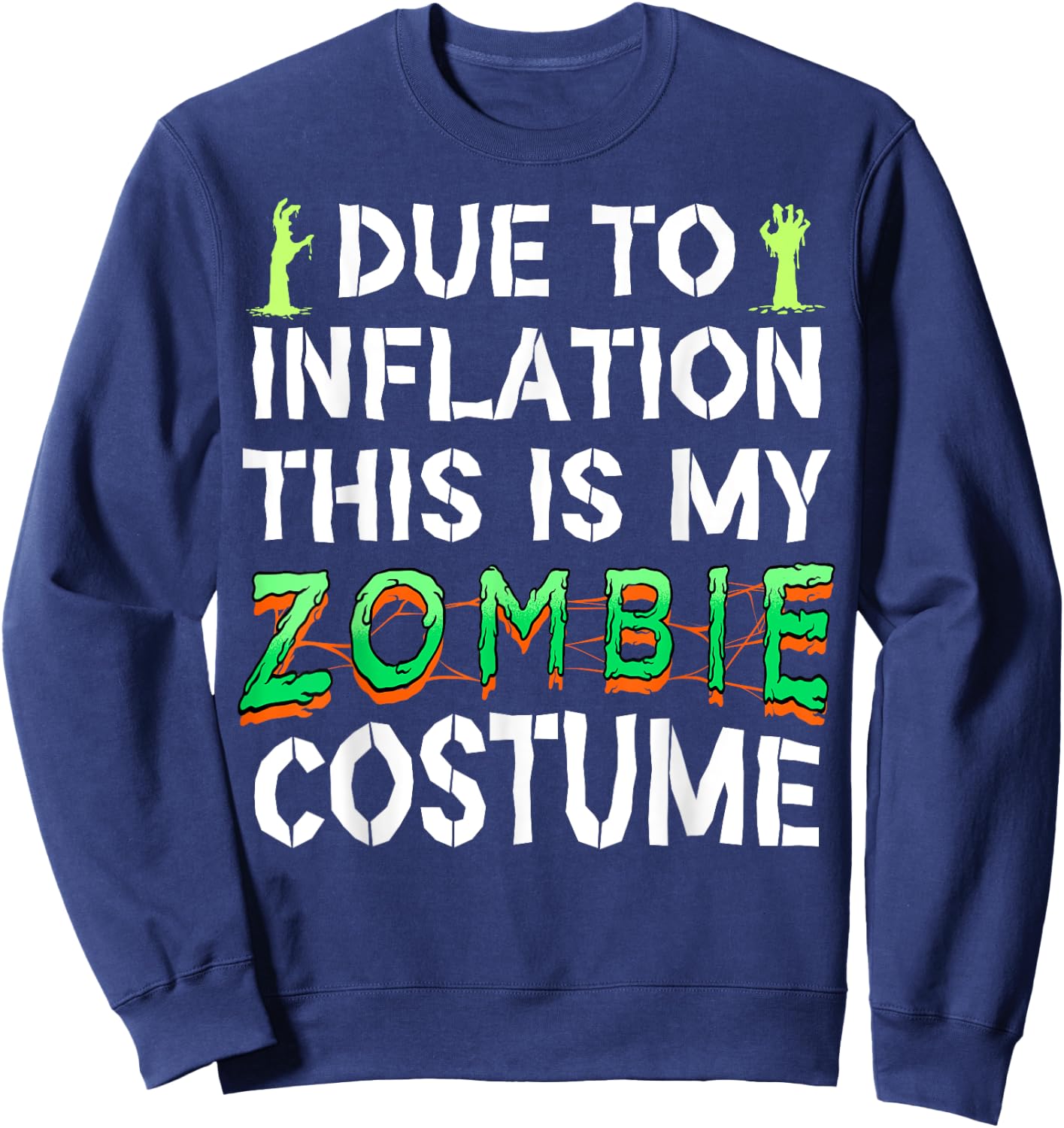 Due to Inflation This is My Zombie Costume Funny Halloween Sweatshirt - Sweatshirt | Navy