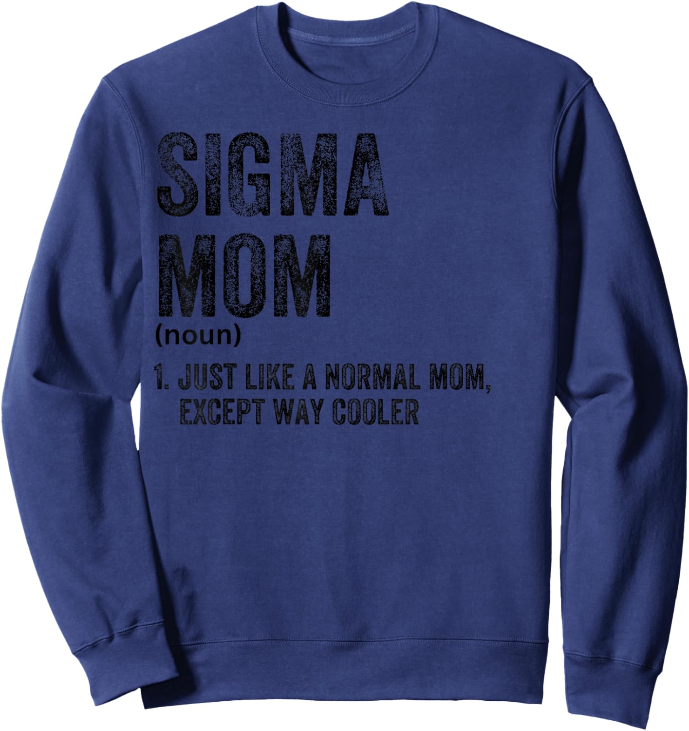Sigma Mom Funny Meme Sigma Sweatshirt - Sweatshirt | Navy