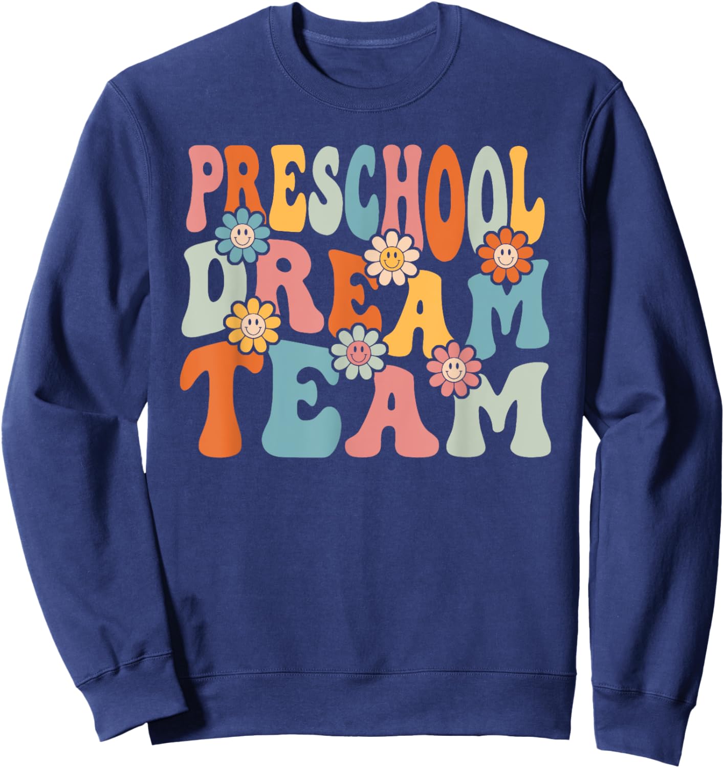 Preschool Dream Team Shirt Back To School Teachers Students Sweatshirt - Sweatshirt | Navy