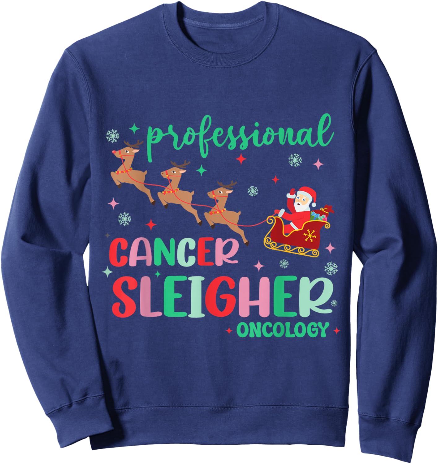 Professional Cancer Sleigher Oncology Nurse Christmas Sweatshirt - Sweatshirt | Navy