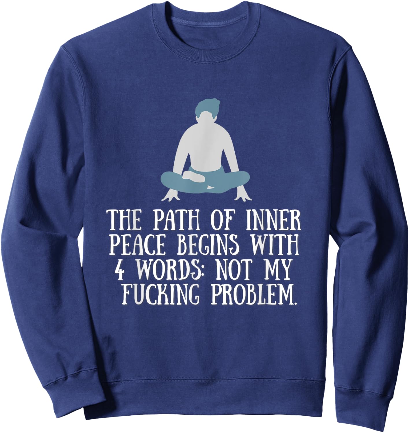 Not My Fucking Problem Funny Shirt. Sweatshirt - Sweatshirt | Navy