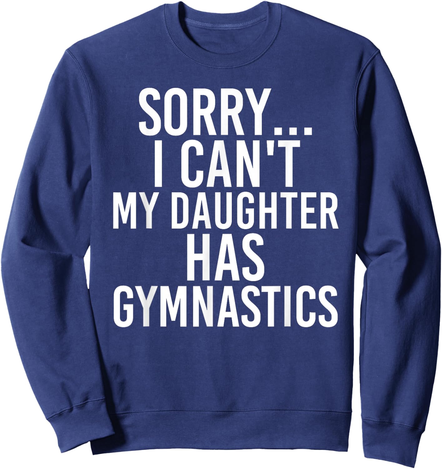 Dad Mom | My Daughter Has Gymnastics Sweatshirt - Sweatshirt | Navy