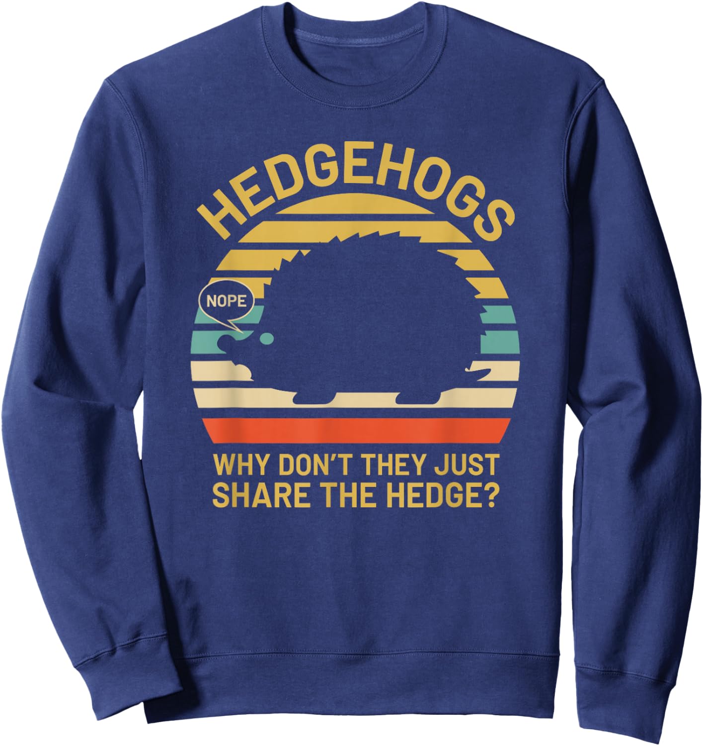 Hedgehogs Why Don't They Just Share The Hedge Sweatshirt - Sweatshirt | Navy