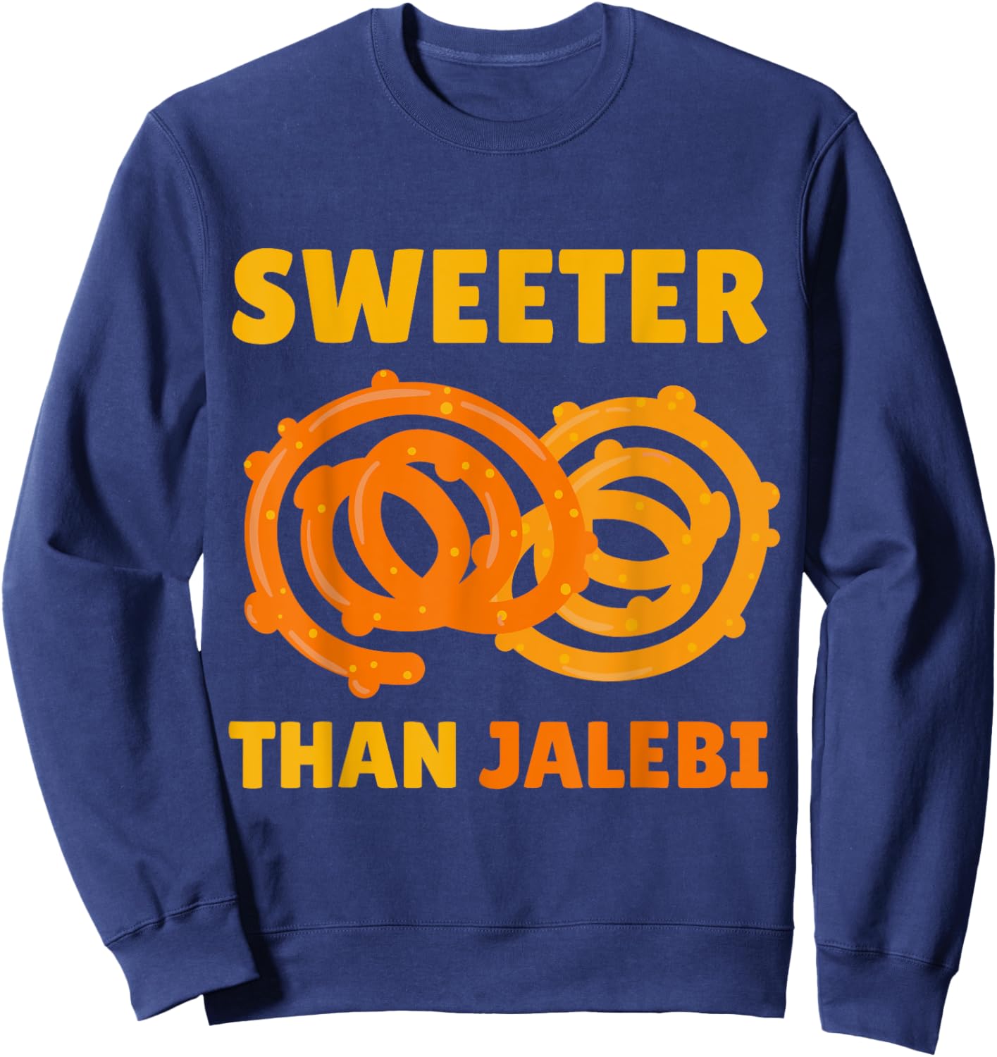 Desi Bollywood Sarcastic Funny Meme Sweeter Than Jalebi Sweatshirt - Sweatshirt | Navy