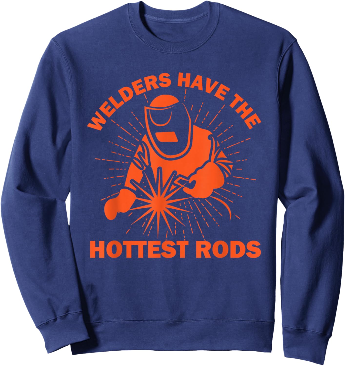 Welders Have The Hottest Poles - Welding Welder Silhouette Sweatshirt - Sweatshirt | Navy