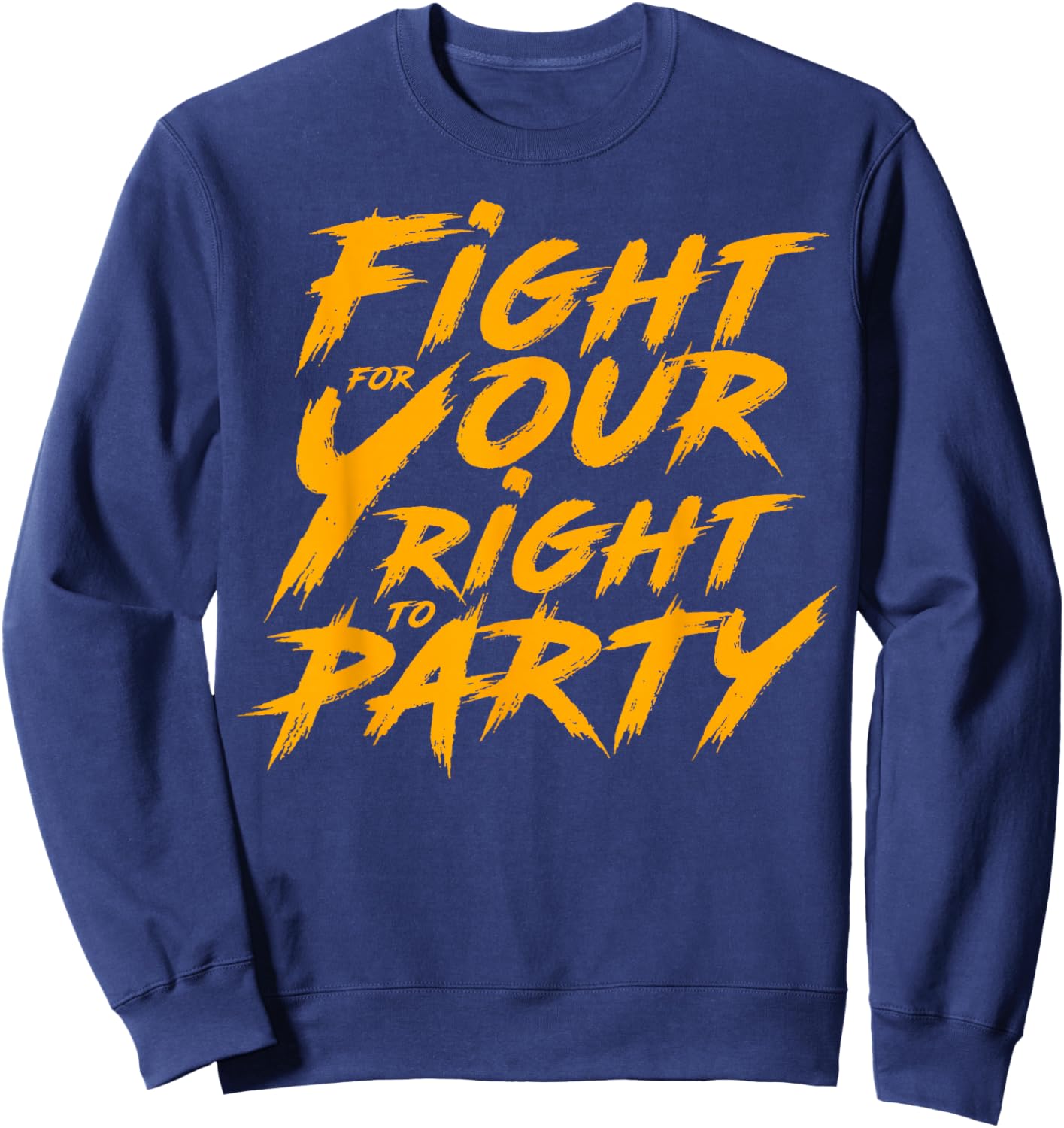 You Gotta Fight For Your Right To Party Sweatshirt - Sweatshirt | Navy