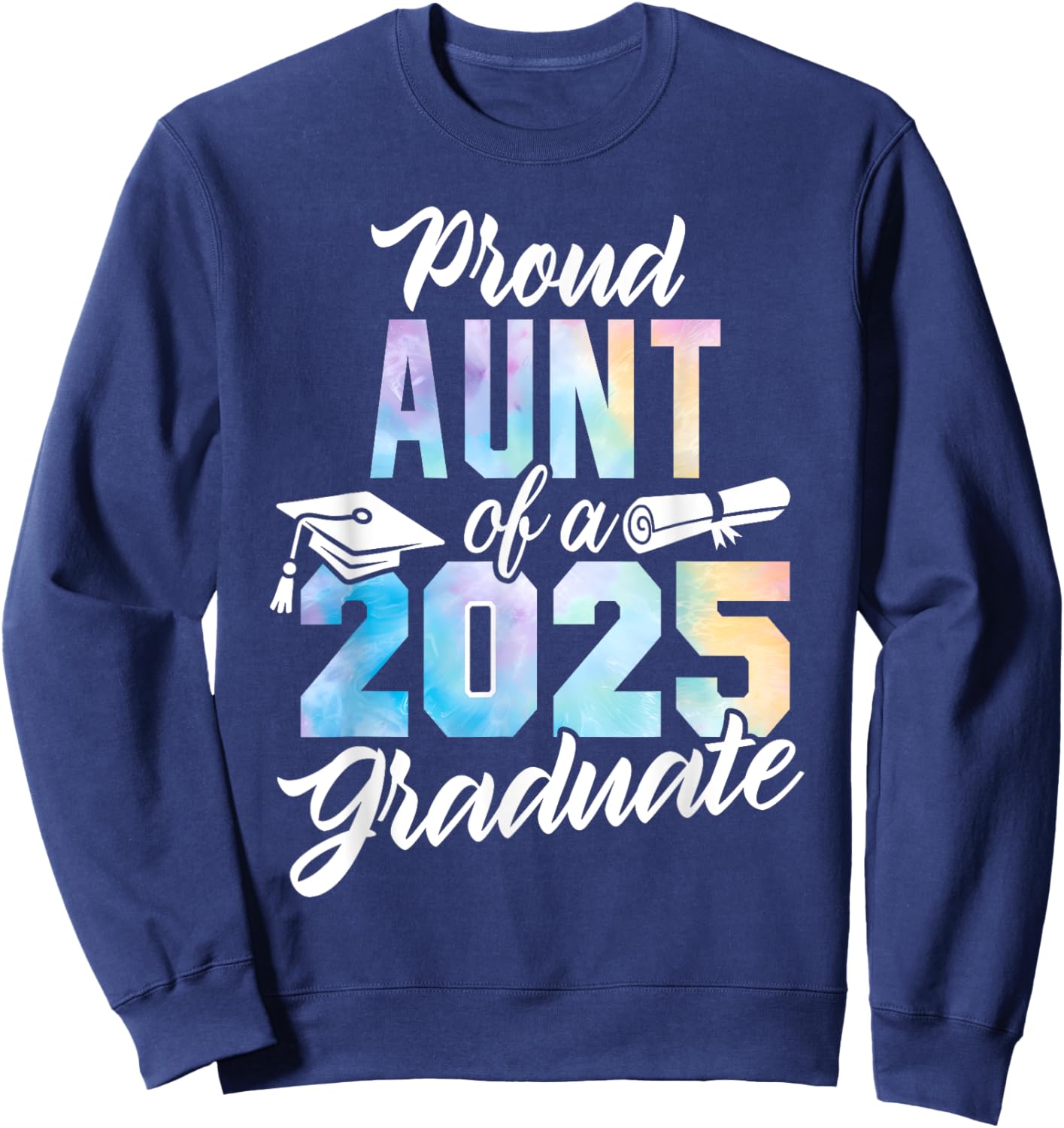 Proud Aunt Of A 2025 Graduate Class of 2025 Graduation Aunt Sweatshirt - Sweatshirt | Navy