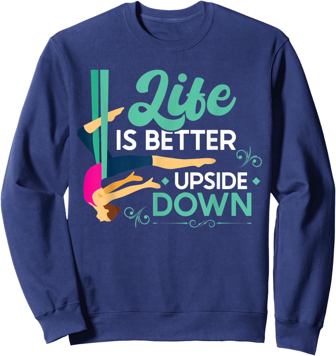 Life Is Better Upside Down - Aerialist Sweatshirt - Sweatshirt | Navy