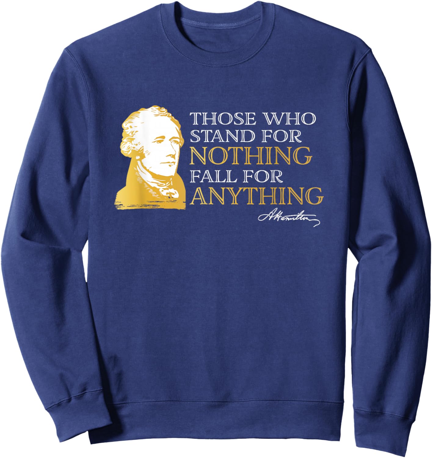 Those Who Stand Nothing Fall Anything Hamilton Sweatshirt - Sweatshirt | Navy