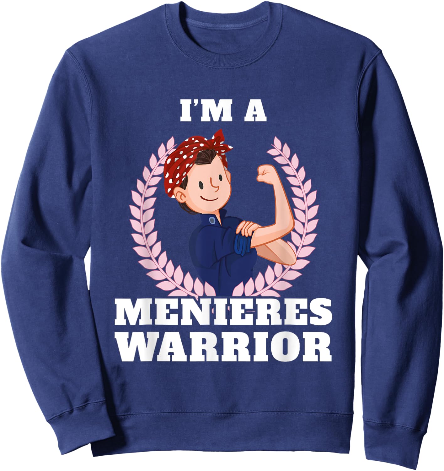 I'm a Menieres Warrior Meniere's Disease Awareness Gift Sweatshirt - Sweatshirt | Navy