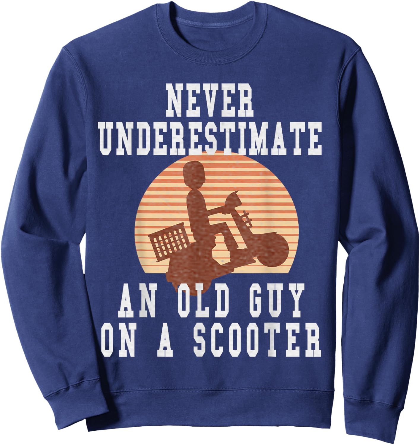 Never Underestimate An Old Man With A Scooter Pro Scooters Sweatshirt - Sweatshirt | Navy