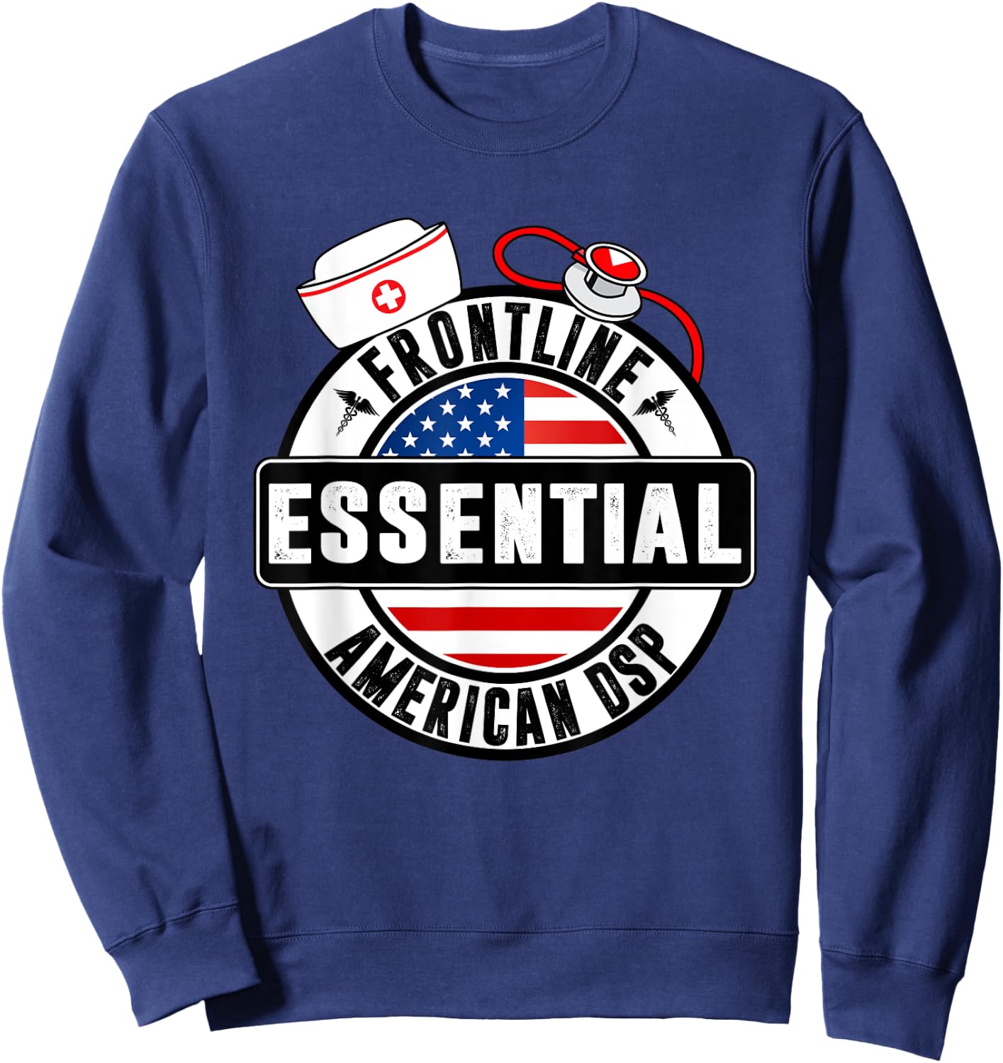 Frontline Essential American DSP Nurse USA Flag Women Gift Sweatshirt - Sweatshirt | Navy