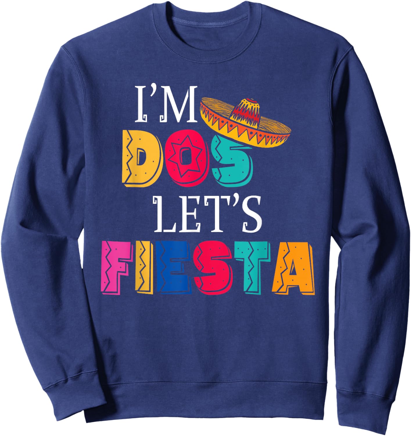 I'm Dos Let's Fiesta Taco Twosday 2nd Birthday 2 Year Old Sweatshirt - Sweatshirt | Navy