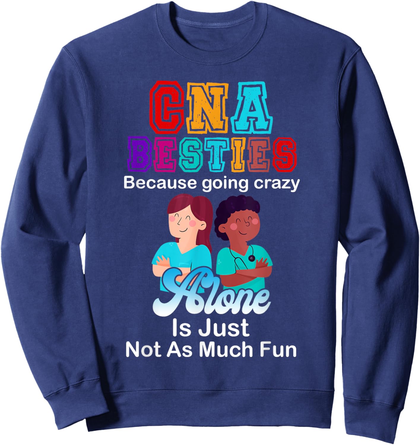 CNA Besties Crazy Nurse Funny Certified Nurse Assistant Sweatshirt - Sweatshirt | Navy