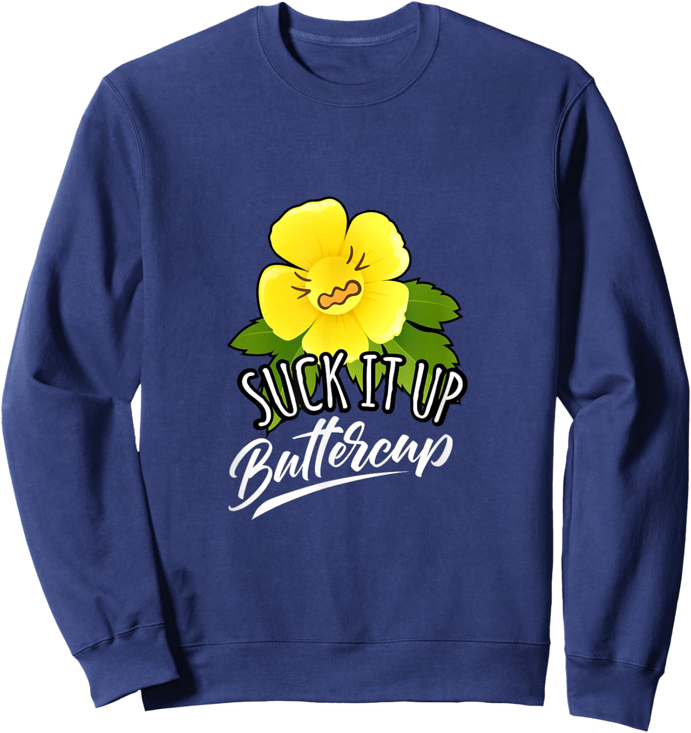 Suck It Up Buttercup Sweatshirt - Sweatshirt | Navy