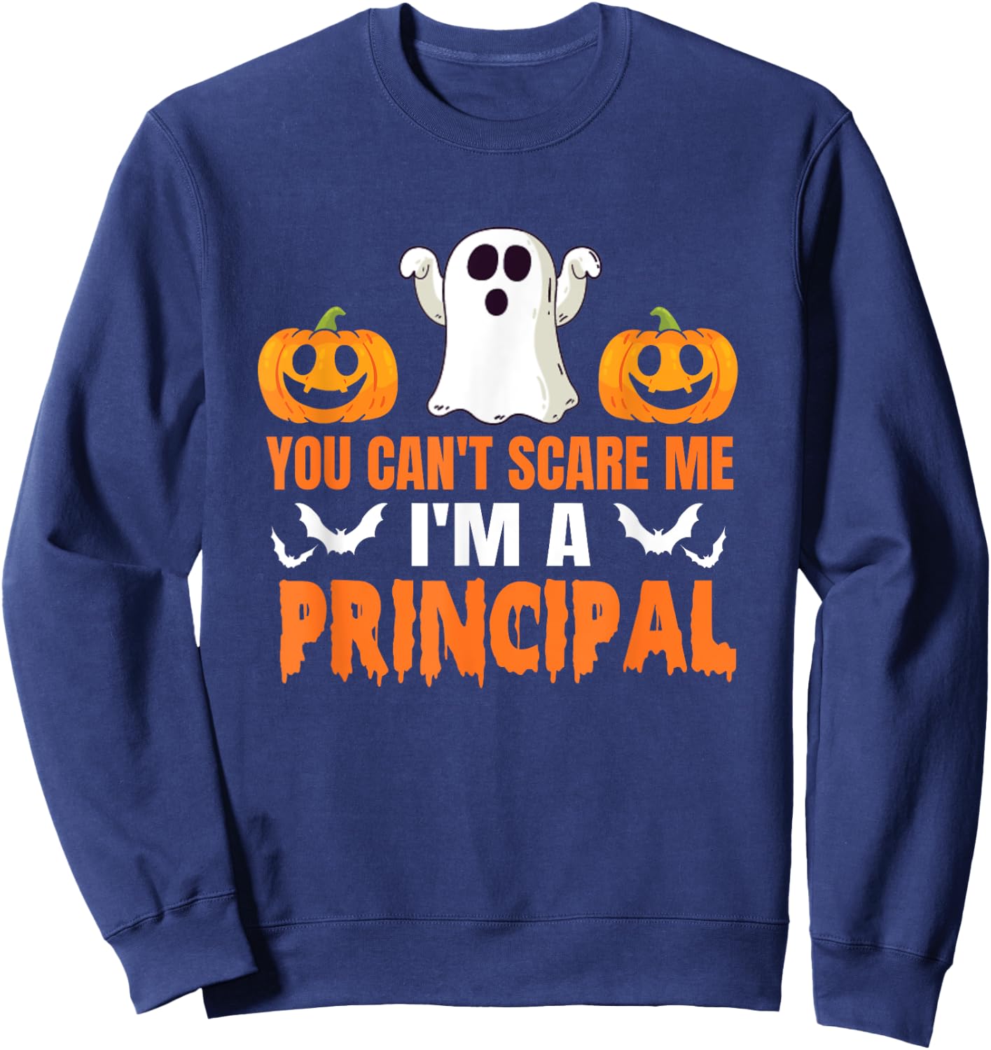 You Can't Scare Me I'm A Principal Halloween Design Sweatshirt - Sweatshirt | Navy