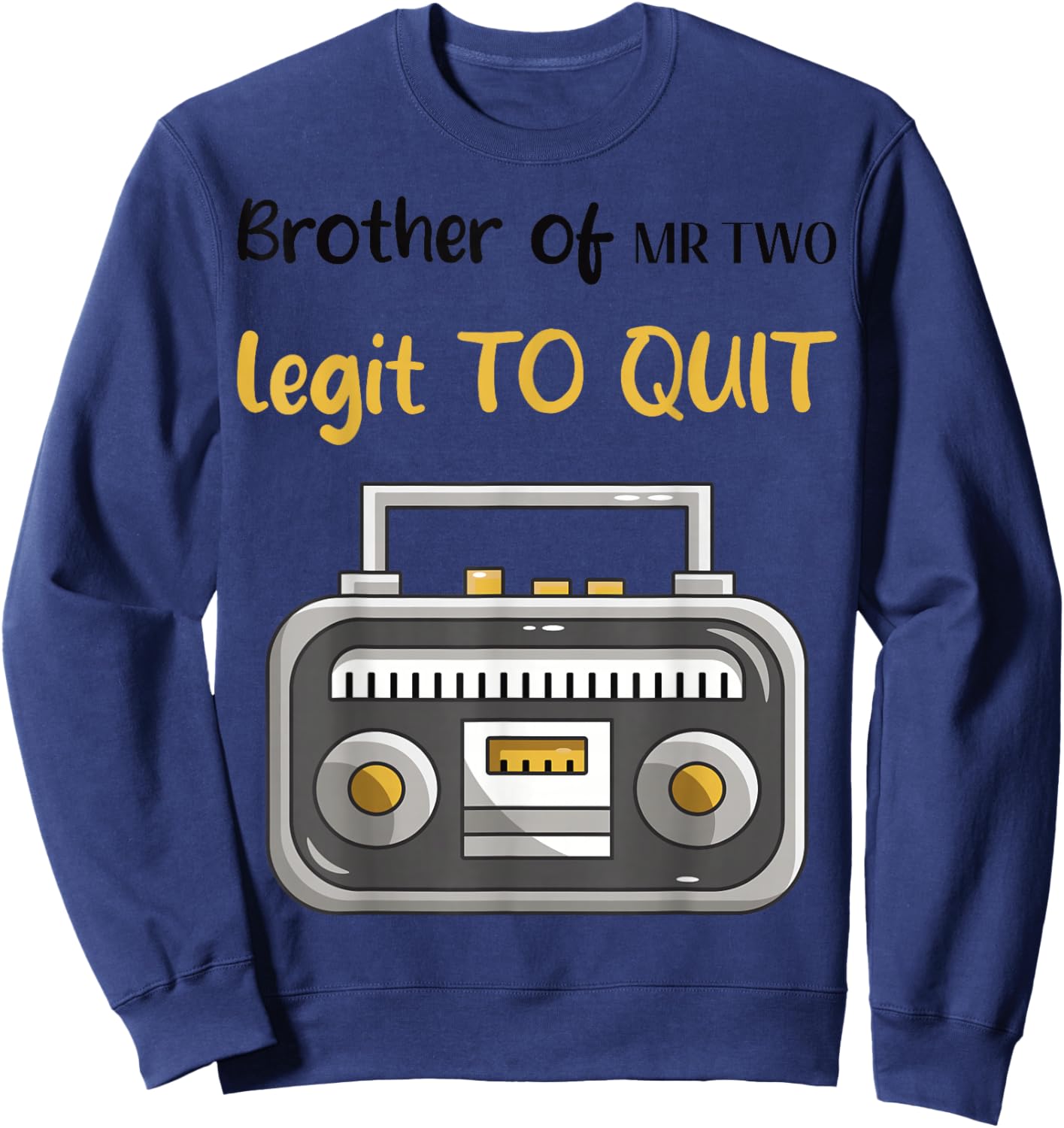 Brother of Mr. Two Legit to Quit 2nd Birthday Hip Hop Party Sweatshirt - Sweatshirt | Navy