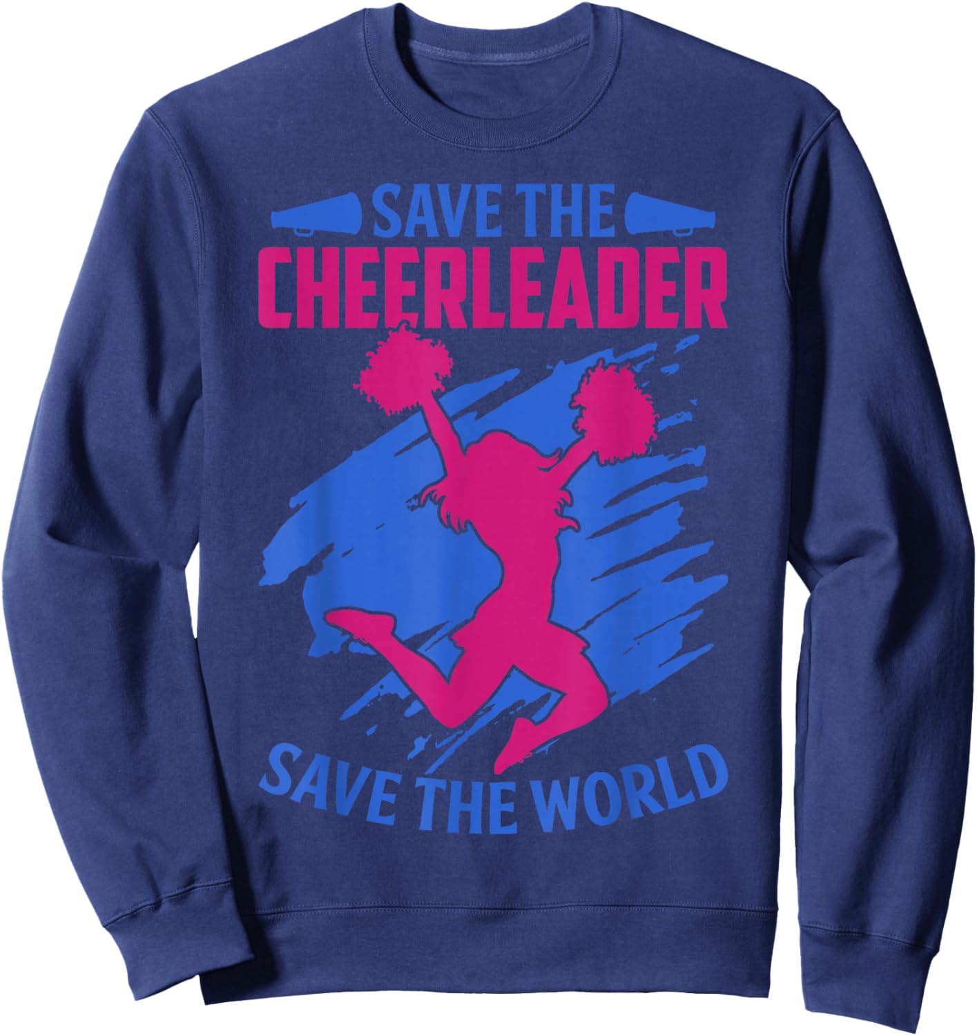 Save The Cheerleader, Save The World Quote Gift Sweatshirt - Sweatshirt | Navy