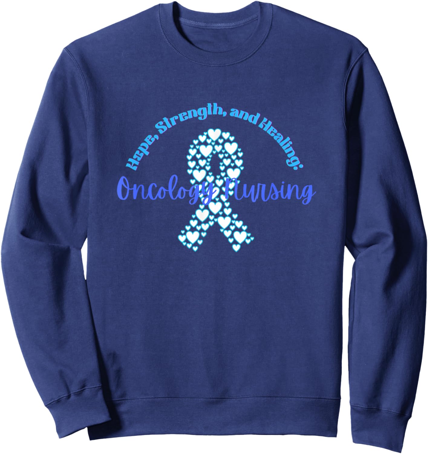 Hope, strength, and Healing: Oncology Nursing Cancer nurse Sweatshirt - Sweatshirt | Navy
