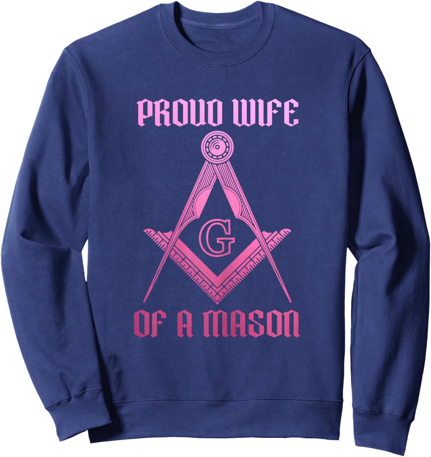 Mason Wife Freemason Masonic Symbol Square & Compass Shriner Sweatshirt - Sweatshirt | Navy