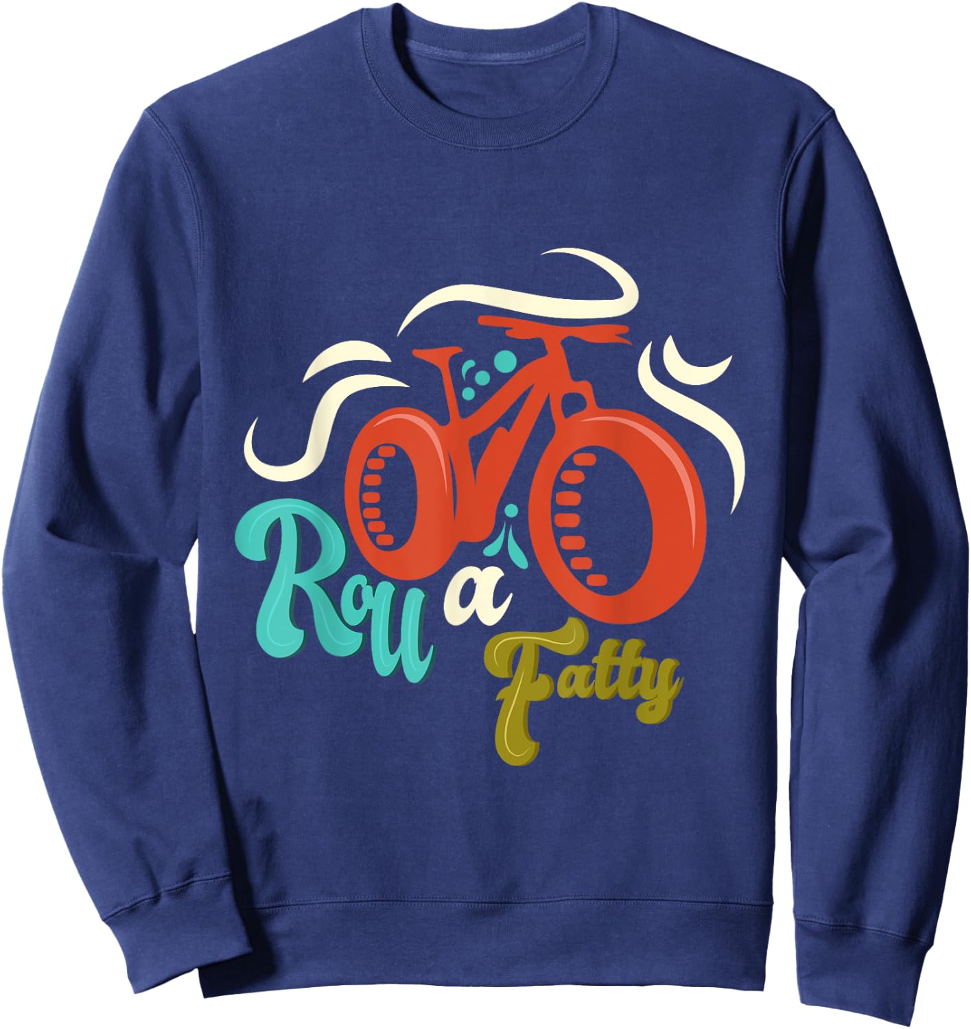 Roll a Fatty Fat Bike Fat Tire eBike Bike Funny Meme Gift Sweatshirt - Sweatshirt | Navy