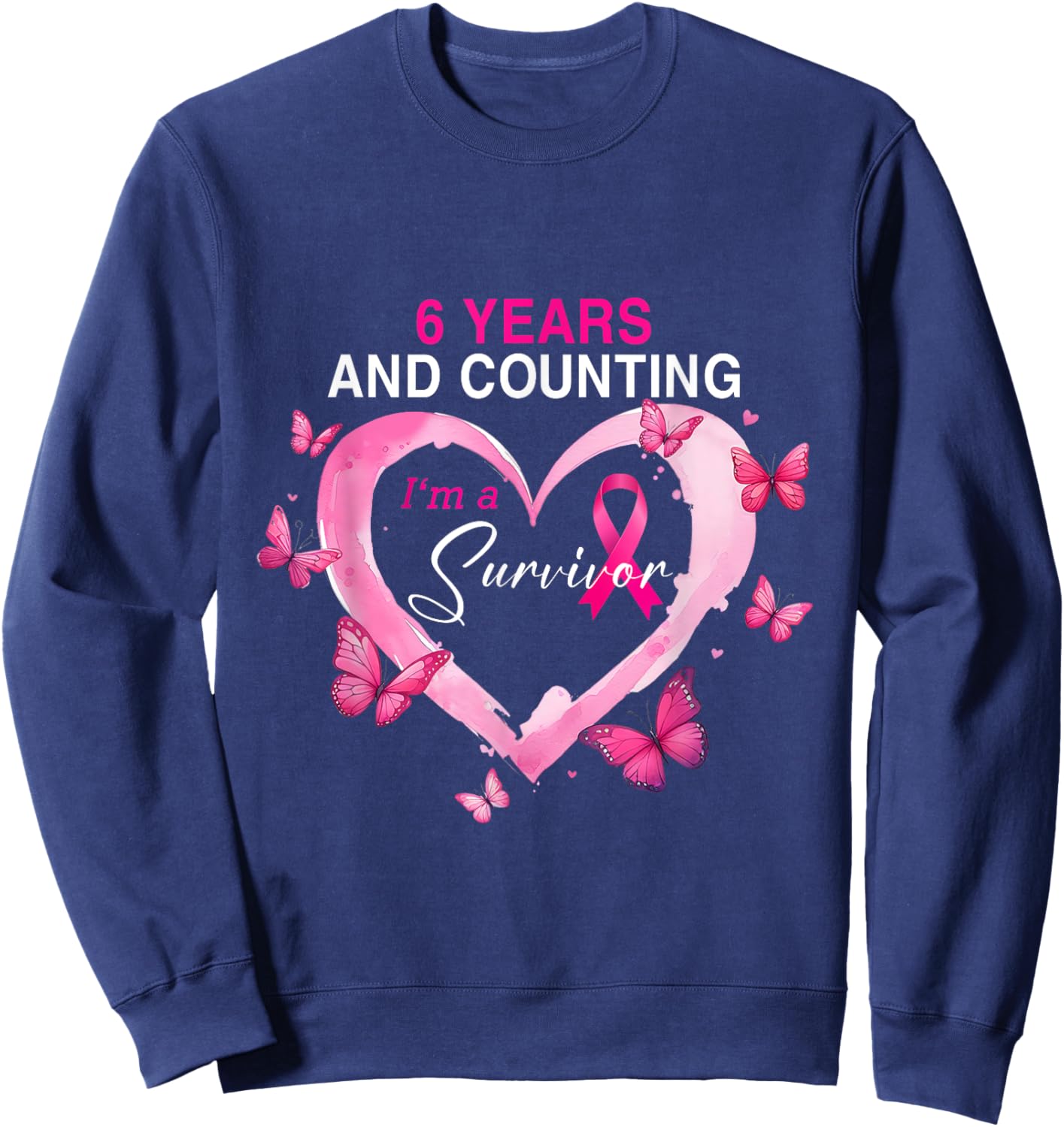 6 Years And Counting I'm A Survivor Breast Cancer Butterfly Sweatshirt - Sweatshirt | Navy