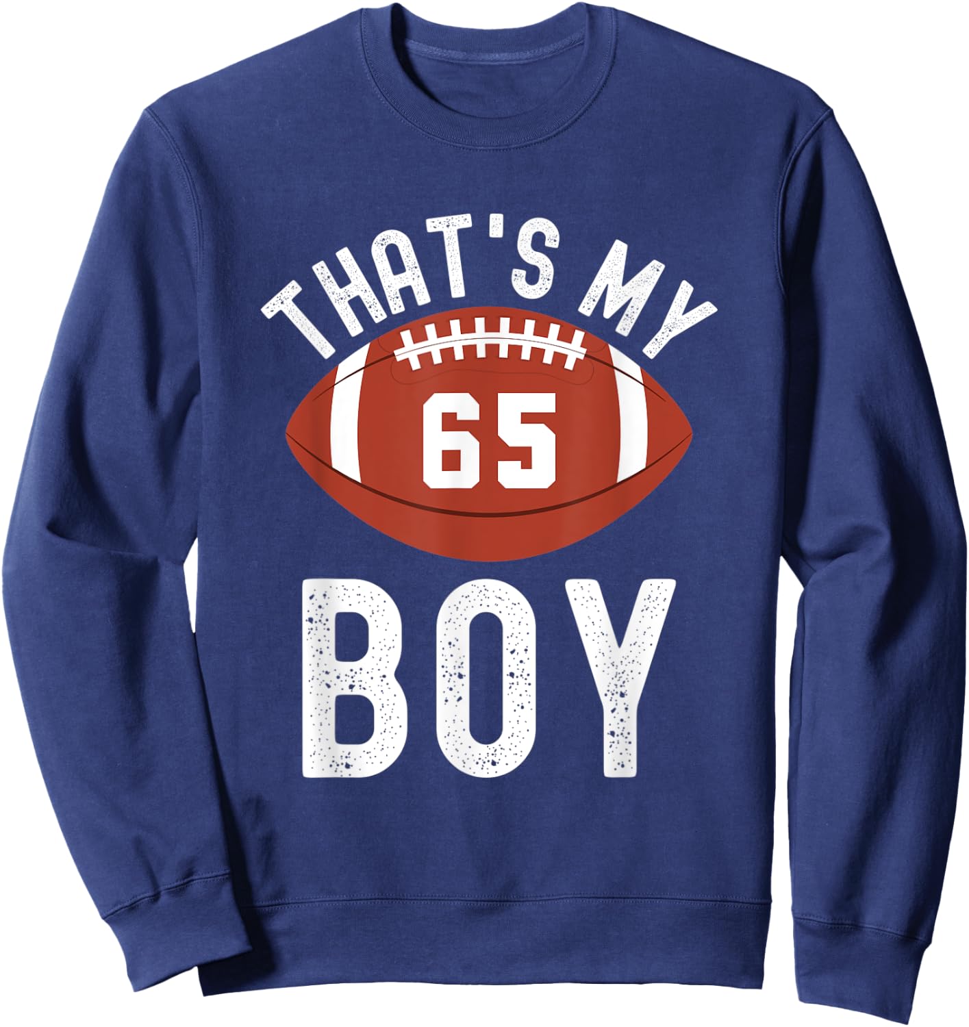 That's My Boy Football Jersey Number #65 Mom Dad Football Sweatshirt - Sweatshirt | Navy
