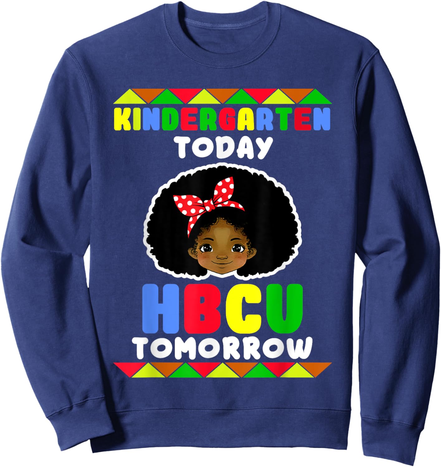 Kindergarten Today HBCU Tomorrow Historically Black College Sweatshirt - Sweatshirt | Navy