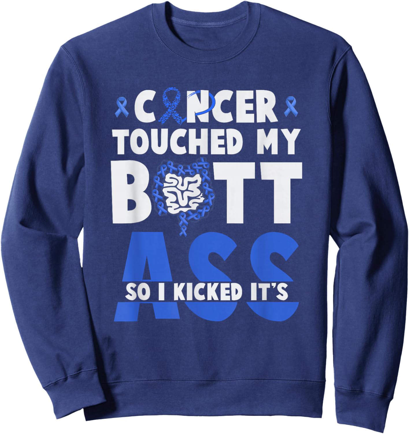 Touched My Butt So I Kicked It's-Ass Colon Cancer Survivor Sweatshirt - Sweatshirt | Navy