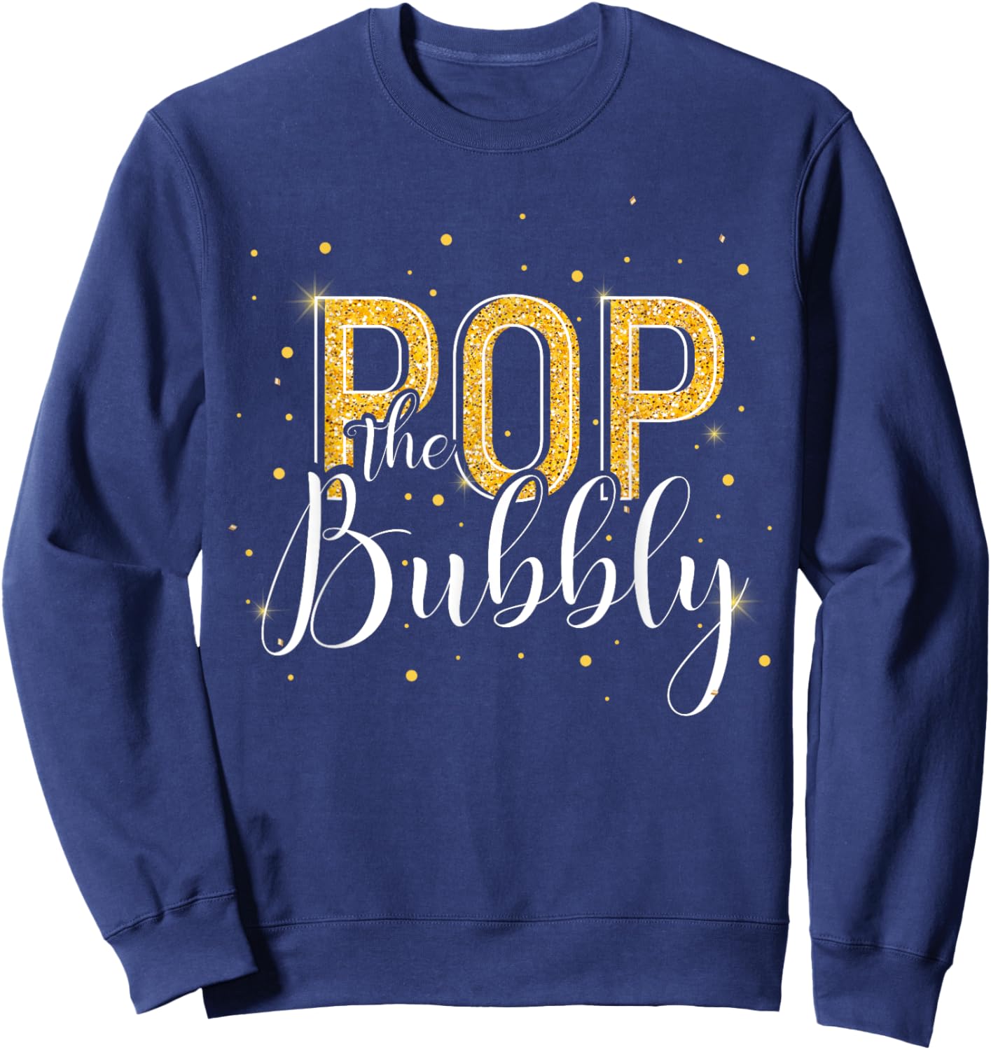 Wine New Year's Eve Celebration adults men women Pop The Bubbly Champagne Happy New Year 2025 NYE Party Black -Adults Modern Short Sleeve Sweatshirt - Sweatshirt | Navy
